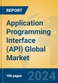 Application Programming Interface (API) Global Market Insights 2024, Analysis and Forecast to 2029, by Market Participants, Regions, Technology- Product Image
