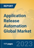 Application Release Automation Global Market Insights 2023, Analysis and Forecast to 2028, by Market Participants, Regions, Technology, Application, Product Type- Product Image