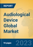Audiological Device Global Market Insights 2023, Analysis and Forecast to 2028, by Manufacturers, Regions, Technology, Application, Product Type- Product Image