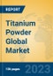 Titanium Powder Global Market Insights 2023, Analysis and Forecast to 2028, by Manufacturers, Regions, Technology, Application, Product Type - Product Image