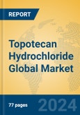 Topotecan Hydrochloride Global Market Insights 2024, Analysis and Forecast to 2029, by Manufacturers, Regions, Technology, Application- Product Image