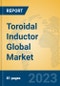 Toroidal Inductor Global Market Insights 2023, Analysis and Forecast to 2028, by Manufacturers, Regions, Technology, Application, Product Type - Product Image