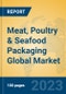 Meat, Poultry & Seafood Packaging Global Market Insights 2023, Analysis and Forecast to 2028, by Manufacturers, Regions, Technology, Application, Product Type - Product Image