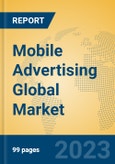 Mobile Advertising Global Market Insights 2023, Analysis and Forecast to 2028, by Market Participants, Regions, Technology, Product Type- Product Image