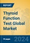 Thyroid Function Test Global Market Insights 2024, Analysis and Forecast to 2029, by Manufacturers, Regions, Technology, Application, Product Type - Product Image
