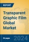 Transparent Graphic Film Global Market Insights 2024, Analysis and Forecast to 2029, by Manufacturers, Regions, Technology, Application - Product Image