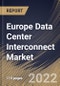 Europe Data Center Interconnect Market Size, Share & Industry Trends Analysis Report By Type, By End User, By Application, By Country and Growth Forecast, 2021-2027 - Product Thumbnail Image