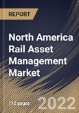 North America Rail Asset Management Market Size, Share & Industry Trends Analysis Report By Component (Solution and Services), By Services, By Deployment Type, By Application, By Country and Growth Forecast, 2021-2027- Product Image