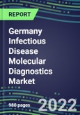 2022-2026 Germany Infectious Disease Molecular Diagnostics Market for 100 Tests: Supplier Shares by Test, Volume and Sales Segment Forecasts, Competitive Strategies, Innovative Technologies, Instrumentation Review- Product Image