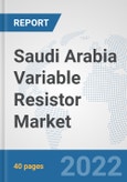 Saudi Arabia Variable Resistor Market: Prospects, Trends Analysis, Market Size and Forecasts up to 2027- Product Image