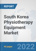 South Korea Physiotherapy Equipment Market: Prospects, Trends Analysis, Market Size and Forecasts up to 2027- Product Image