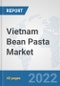 Vietnam Bean Pasta Market: Prospects, Trends Analysis, Market Size and Forecasts up to 2027 - Product Thumbnail Image
