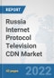 Russia Internet Protocol Television (IPTV) CDN Market: Prospects, Trends Analysis, Market Size and Forecasts up to 2027 - Product Thumbnail Image