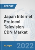 Japan Internet Protocol Television (IPTV) CDN Market: Prospects, Trends Analysis, Market Size and Forecasts up to 2027- Product Image