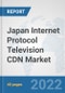 Japan Internet Protocol Television (IPTV) CDN Market: Prospects, Trends Analysis, Market Size and Forecasts up to 2027 - Product Thumbnail Image
