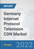 Germany Internet Protocol Television (IPTV) CDN Market: Prospects, Trends Analysis, Market Size and Forecasts up to 2027- Product Image