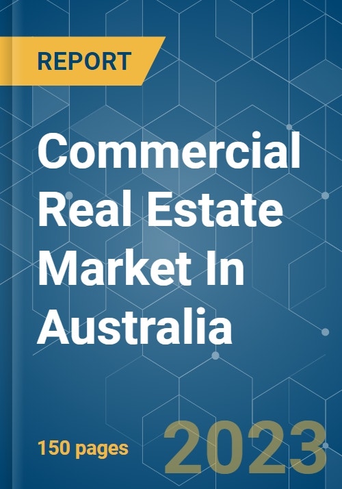 Commercial Real Estate Market In Australia Growth, Trends, Covid19