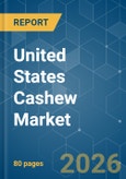 United States Cashew - Market Share Analysis, Industry Trends & Statistics, Growth Forecasts (2026-2031)- Product Image