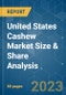 United States Cashew Market Size & Share Analysis - Growth Trends & Forecasts (2023 - 2028) - Product Image