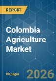 Colombia Agriculture - Market Share Analysis, Industry Trends & Statistics, Growth Forecasts (2026-2031)- Product Image