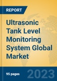 Ultrasonic Tank Level Monitoring System Global Market Insights 2023, Analysis and Forecast to 2028, by Manufacturers, Regions, Technology, Product Type- Product Image