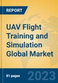 UAV Flight Training and Simulation Global Market Insights 2023, Analysis and Forecast to 2028, by Market Participants, Regions, Technology, Application, Product Type- Product Image