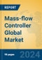 Mass-flow Controller Global Market Insights 2024, Analysis and Forecast to 2029, by Manufacturers, Regions, Technology - Product Thumbnail Image