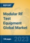 Modular RF Test Equipment Global Market Insights 2023, Analysis and Forecast to 2028, by Manufacturers, Regions, Technology, Product Type - Product Image