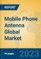 Mobile Phone Antenna Global Market Insights 2023, Analysis and Forecast to 2028, by Manufacturers, Regions, Technology, Product Type - Product Image