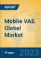 Mobile VAS Global Market Insights 2023, Analysis and Forecast to 2028, by Market Participants, Regions, Technology, Application, Product Type - Product Thumbnail Image