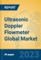 Ultrasonic Doppler Flowmeter Global Market Insights 2023, Analysis and Forecast to 2028, by Manufacturers, Regions, Technology, Application, Product Type - Product Image