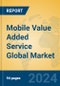 Mobile Value Added Service Global Market Insights 2024, Analysis and Forecast to 2029, by Market Participants, Regions, Technology, Application - Product Thumbnail Image