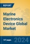 Marine Electronics Device Global Market Insights 2024, Analysis and Forecast to 2029, by Manufacturers, Regions, Technology, Application - Product Image