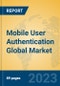 Mobile User Authentication Global Market Insights 2023, Analysis and Forecast to 2028, by Market Participants, Regions, Technology, Product Type - Product Image