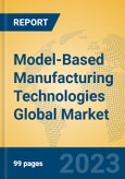 Model-Based Manufacturing Technologies Global Market Insights 2023, Analysis and Forecast to 2028, by Market Participants, Regions, Technology, Product Type- Product Image