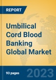 Umbilical Cord Blood Banking Global Market Insights 2023, Analysis and Forecast to 2028, by Manufacturers, Regions, Technology, Application, Product Type- Product Image