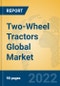Two-Wheel Tractors Global Market Insights 2022, Analysis and Forecast to 2027, by Manufacturers, Regions, Technology, Application, Product Type - Product Thumbnail Image