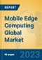 Mobile Edge Computing Global Market Insights 2023, Analysis and Forecast to 2028, by Market Participants, Regions, Technology, Application, Product Type - Product Image
