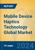 Mobile Device Haptics Technology Global Market Insights 2024, Analysis and Forecast to 2029, by Market Participants, Regions, Technology, Application- Product Image