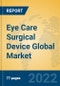 Eye Care Surgical Device Global Market Insights 2022, Analysis and Forecast to 2027, by Manufacturers, Regions, Technology, Application, Product Type - Product Thumbnail Image