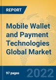 Mobile Wallet and Payment Technologies Global Market Insights 2022, Analysis and Forecast to 2027, by Manufacturers, Regions, Technology, Application- Product Image