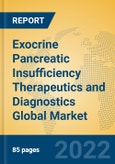 Exocrine Pancreatic Insufficiency Therapeutics and Diagnostics Global Market Insights 2022, Analysis and Forecast to 2027, by Manufacturers, Regions, Technology, Application, Product Type- Product Image