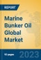 Marine Bunker Oil Global Market Insights 2023, Analysis and Forecast to 2028, by Manufacturers, Regions, Technology, Application, Product Type - Product Image