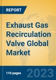 Exhaust Gas Recirculation Valve Global Market Insights 2023, Analysis and Forecast to 2028, by Manufacturers, Regions, Technology, Application, Product Type- Product Image