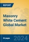 Masonry White Cement Global Market Insights 2024, Analysis and Forecast to 2029, by Manufacturers, Regions, Technology, Product Type - Product Image