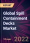 Global Spill Containment Decks Market 2022-2026 - Product Thumbnail Image