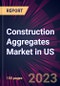 Construction Aggregates Market in US 2024-2028 - Product Image