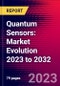 Quantum Sensors: Market Evolution 2023 to 2032 - Product Image