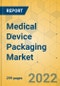 Medical Device Packaging Market - Global Outlook & Forecast 2022-2027 - Product Thumbnail Image