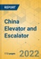 China Elevator and Escalator - Market Size & Growth Forecast 2022-2028 - Product Thumbnail Image